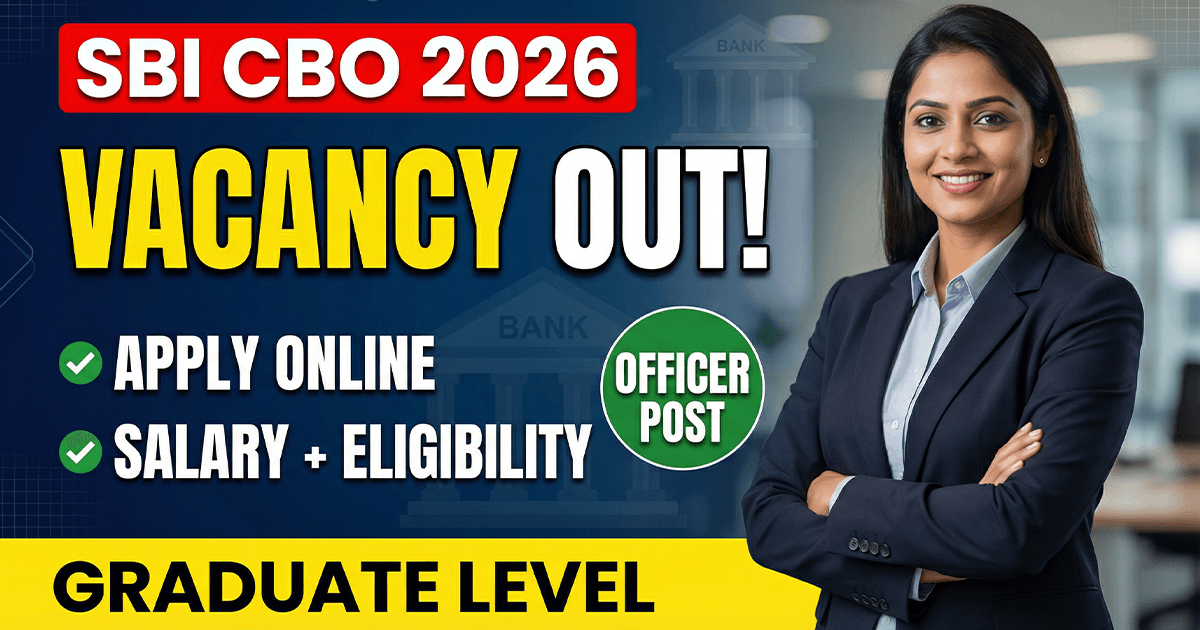 SBI CBO Recruitment 2026: Vacancy, Apply Online, & Salary, Eligibility